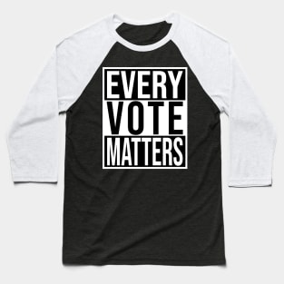 Every Vote Matters Vote 2020 Baseball T-Shirt